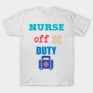 Nurse Off Duty T-Shirt